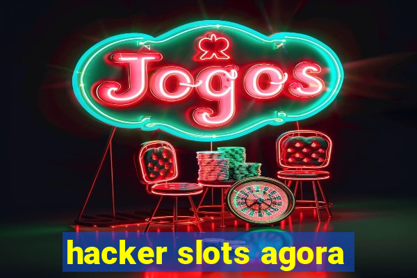 hacker slots agora